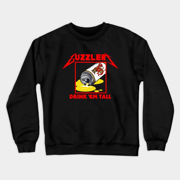 Guzzlers Drink 'Em Tall Crewneck Sweatshirt by mondoman